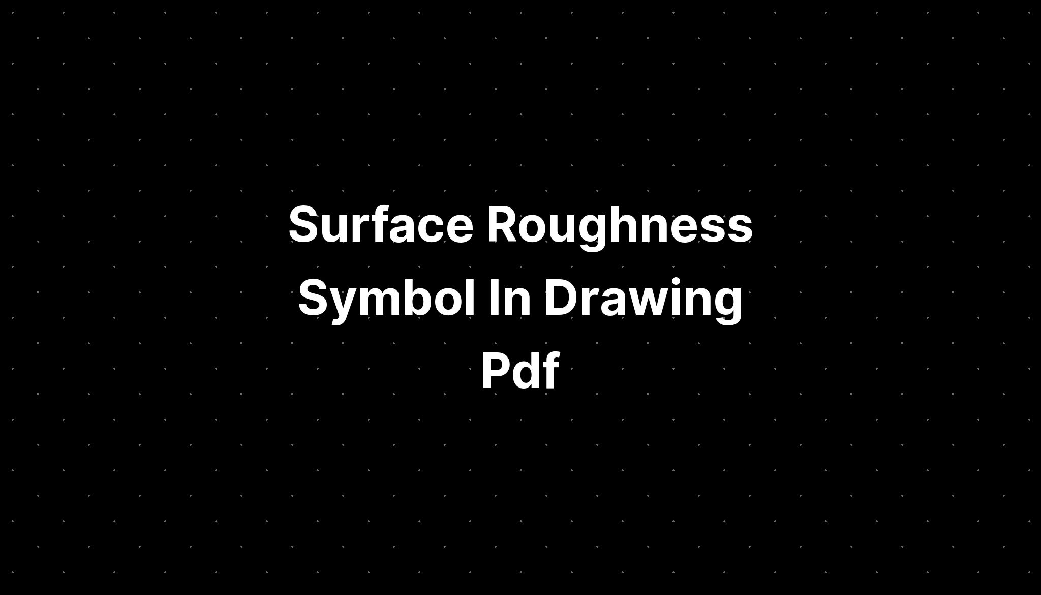 Surface Roughness Symbol In Drawing Pdf IMAGESEE